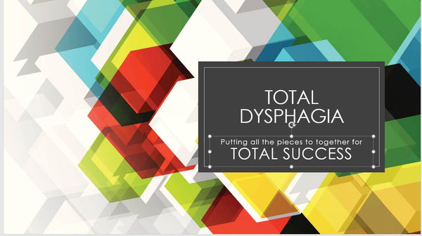 TOTAL Dysphagia for TOTAL Success